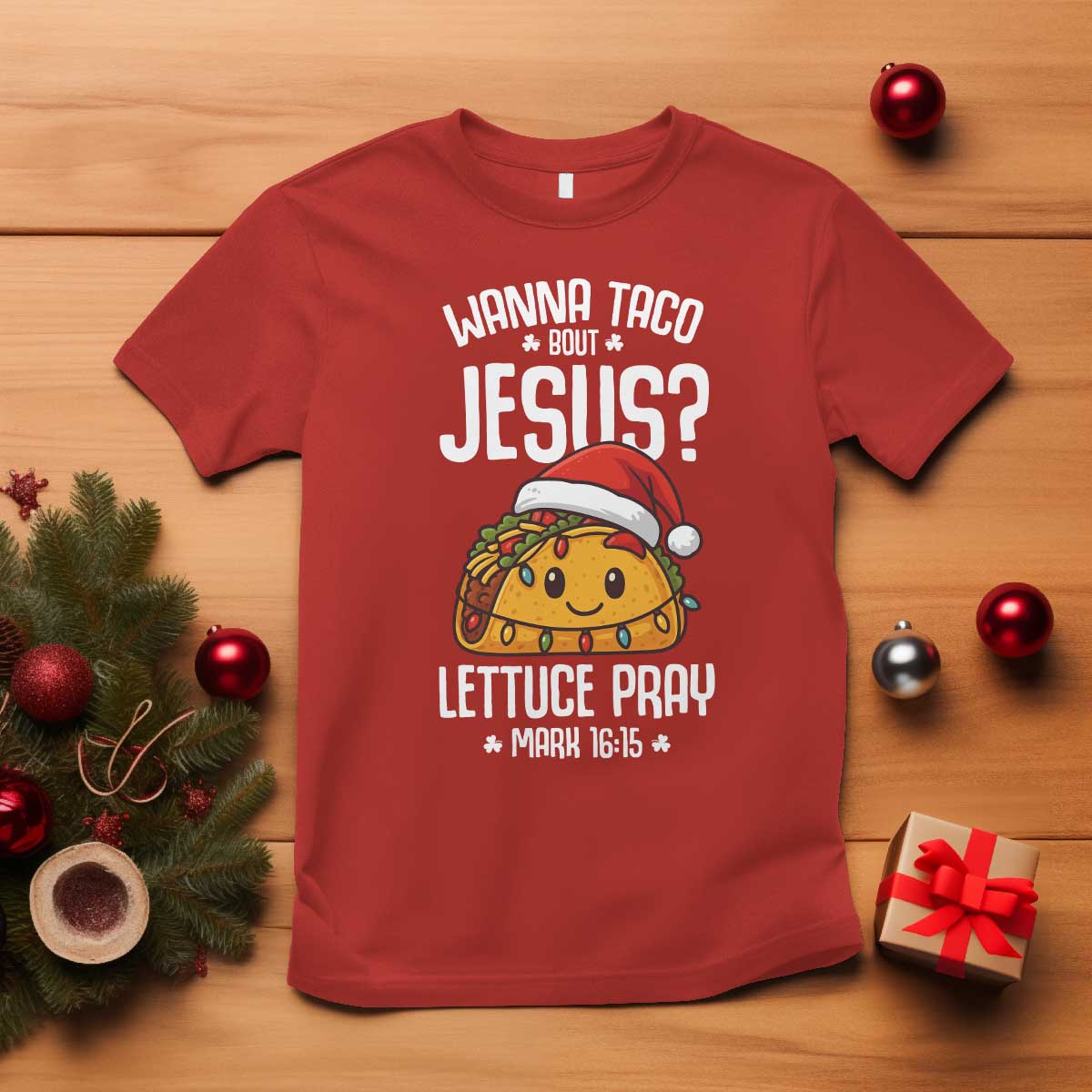 Funny Taco Christmas T Shirt Wanna Taco Bout Jesus Lettuce Pray Mark 16:15 - Wonder Print Shop