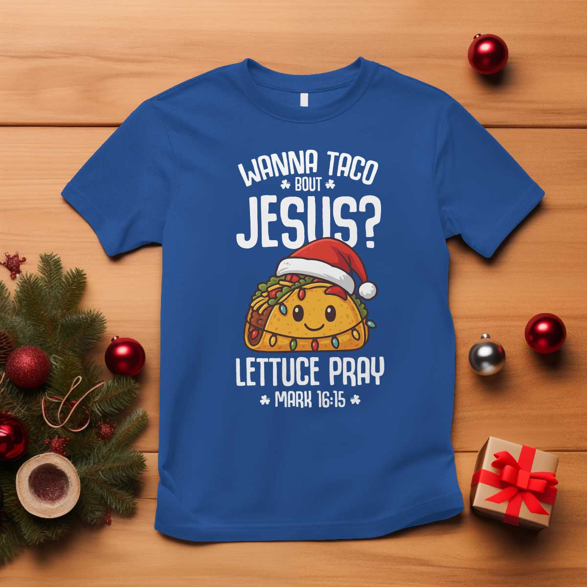 Funny Taco Christmas T Shirt Wanna Taco Bout Jesus Lettuce Pray Mark 16:15 - Wonder Print Shop