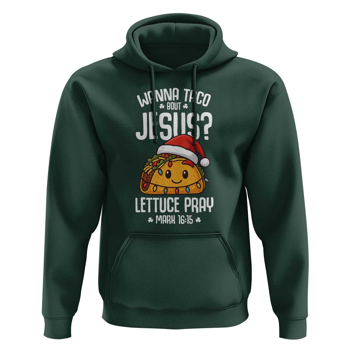 Funny Taco Christmas Hoodie Wanna Taco Bout Jesus Lettuce Pray Mark 16:15 - Wonder Print Shop