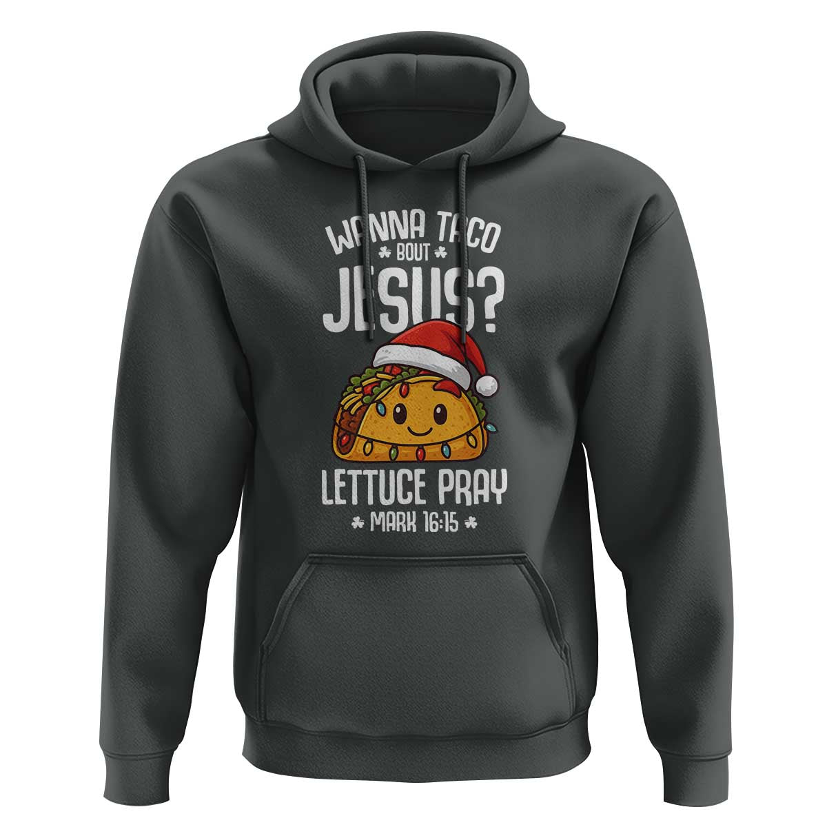 Funny Taco Christmas Hoodie Wanna Taco Bout Jesus Lettuce Pray Mark 16:15 - Wonder Print Shop