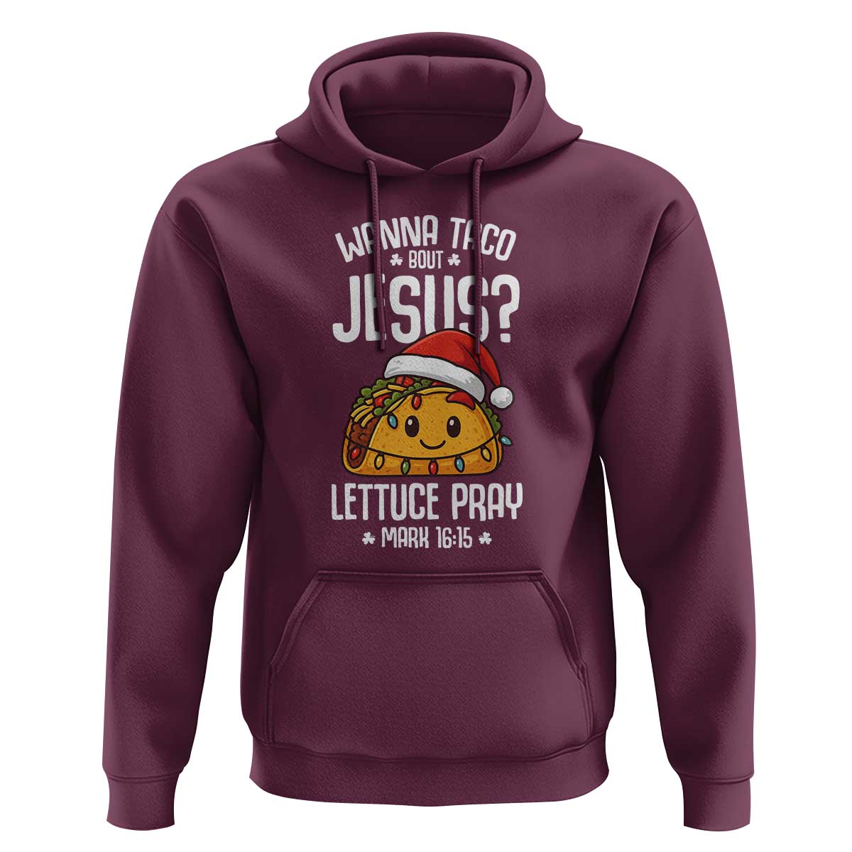 Funny Taco Christmas Hoodie Wanna Taco Bout Jesus Lettuce Pray Mark 16:15 - Wonder Print Shop