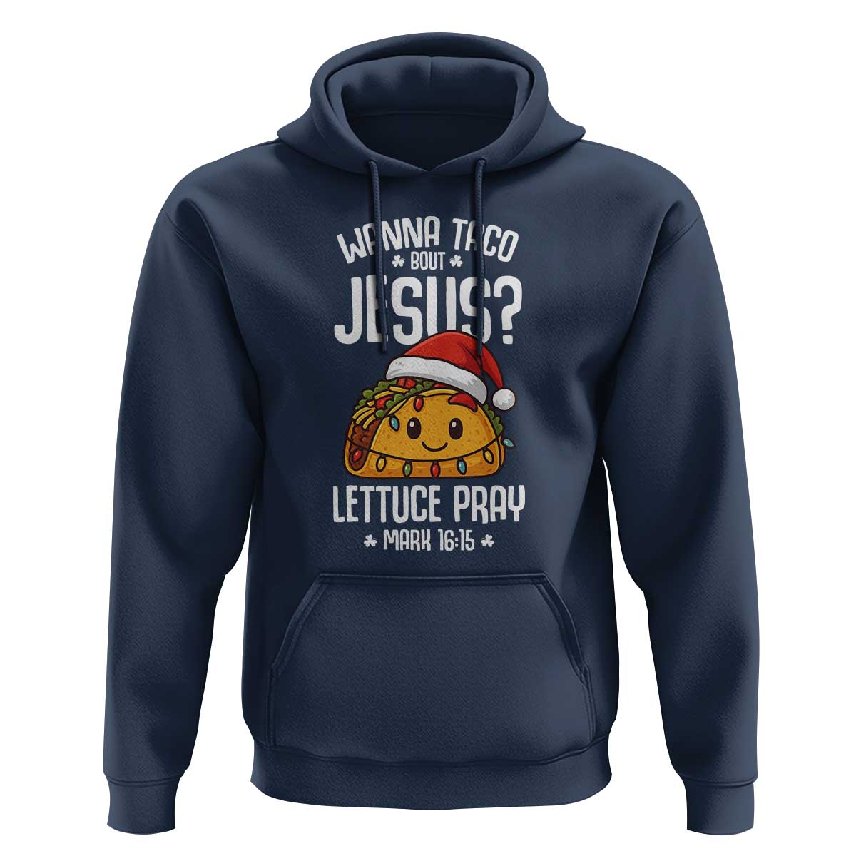 Funny Taco Christmas Hoodie Wanna Taco Bout Jesus Lettuce Pray Mark 16:15 - Wonder Print Shop