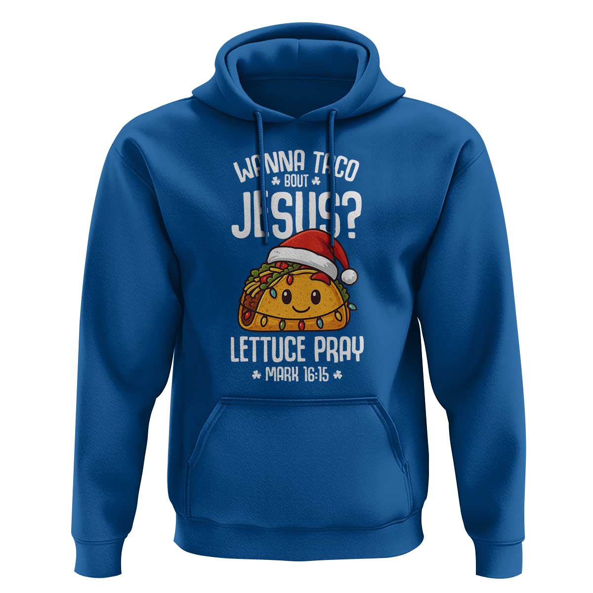 Funny Taco Christmas Hoodie Wanna Taco Bout Jesus Lettuce Pray Mark 16:15 - Wonder Print Shop