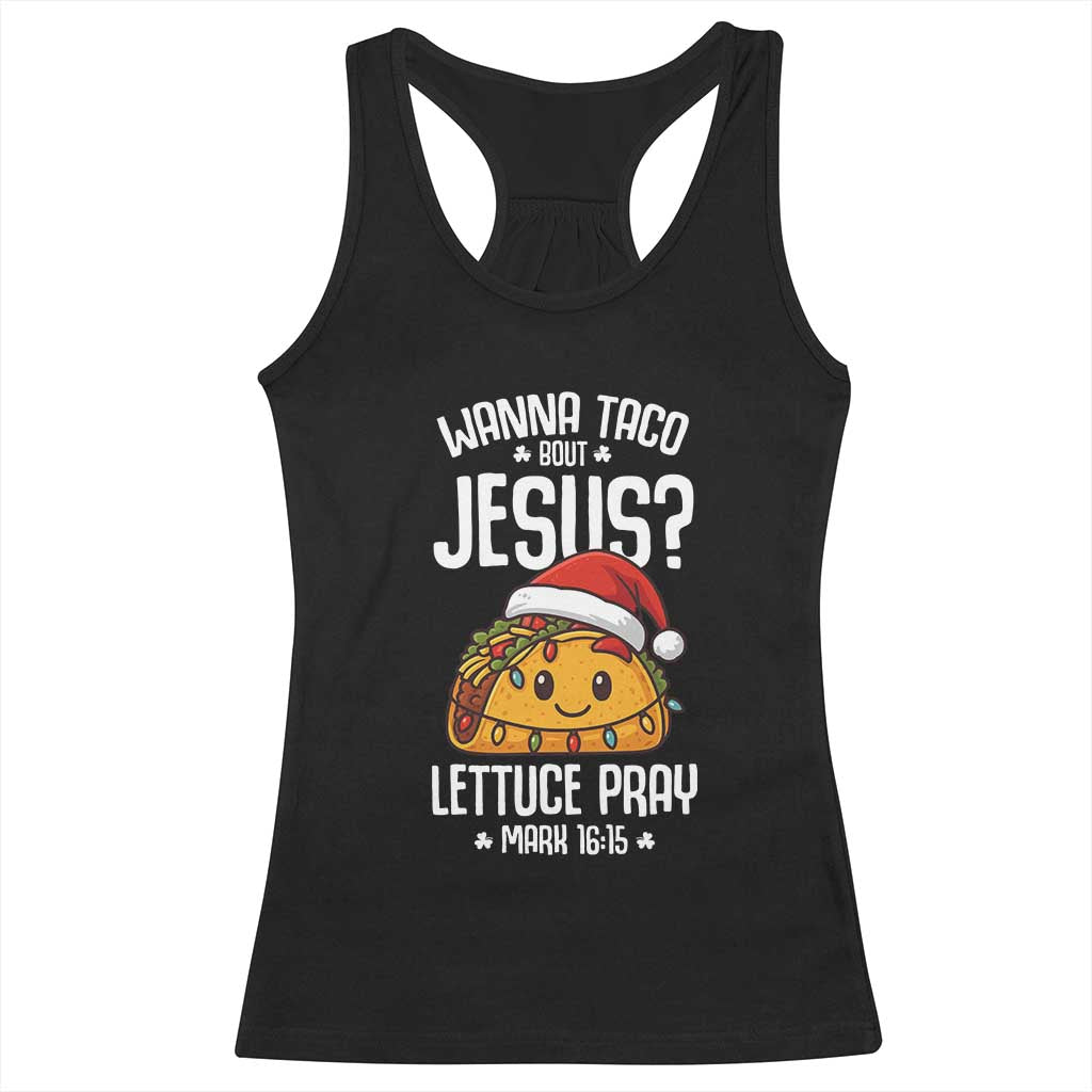 Funny Taco Christmas Racerback Tank Top Wanna Taco Bout Jesus Lettuce Pray Mark 16:15 - Wonder Print Shop