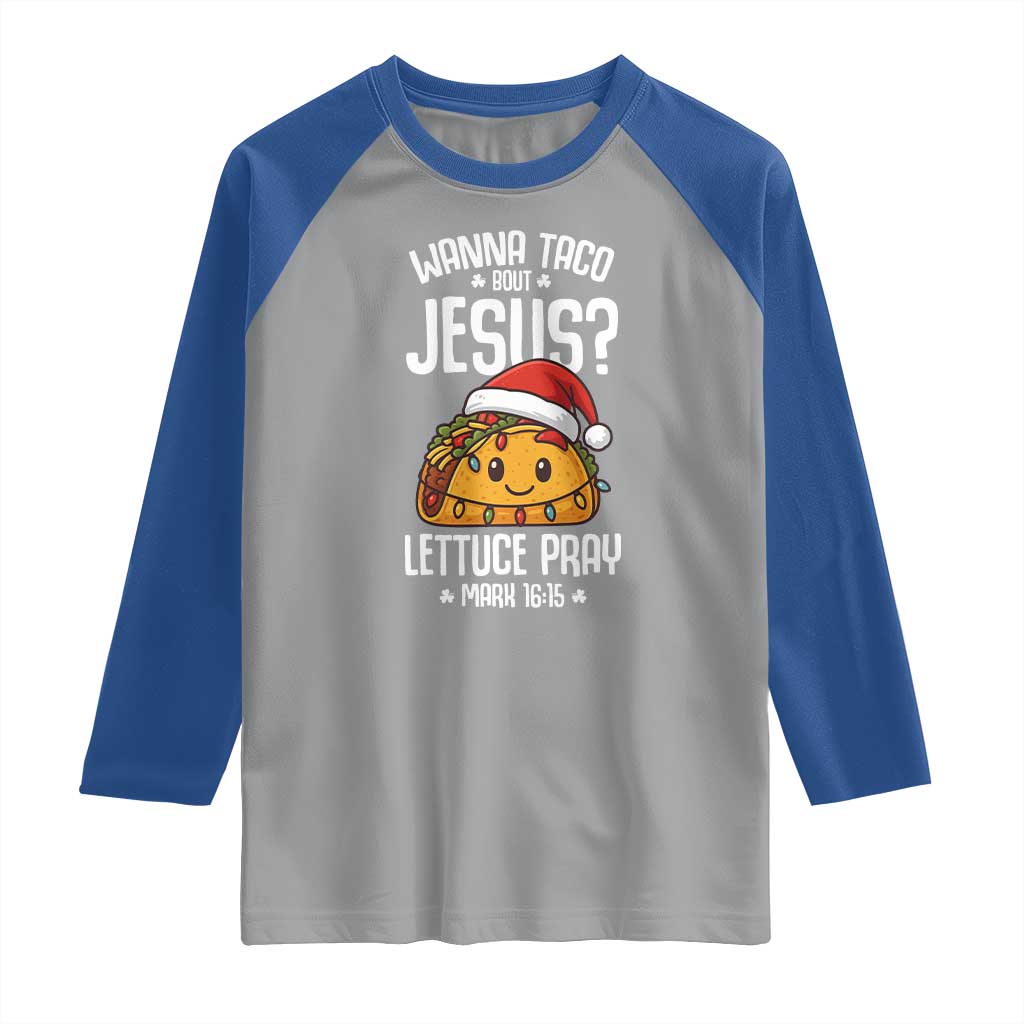 Funny Taco Christmas Raglan Shirt Wanna Taco Bout Jesus Lettuce Pray Mark 16:15 - Wonder Print Shop