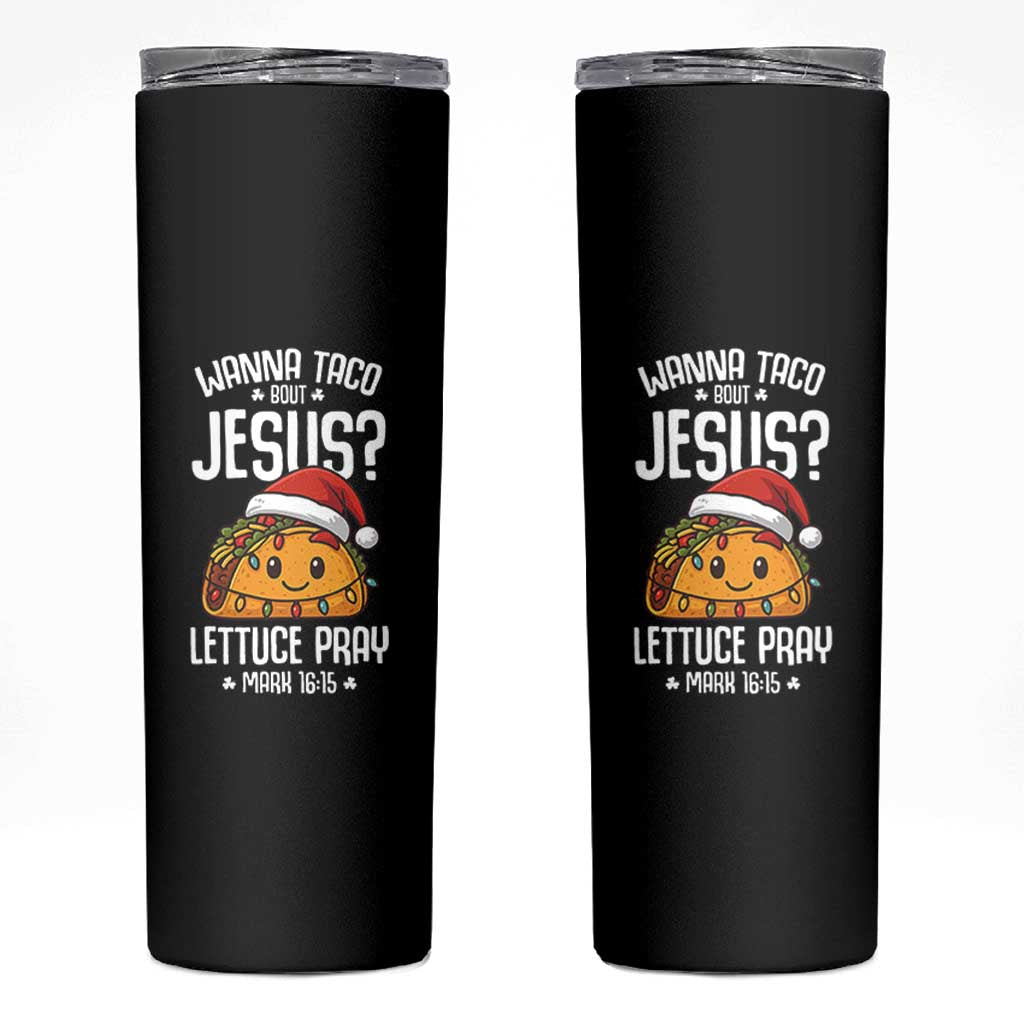 Funny Taco Christmas Skinny Tumbler Wanna Taco Bout Jesus Lettuce Pray Mark 16:15 - Wonder Print Shop