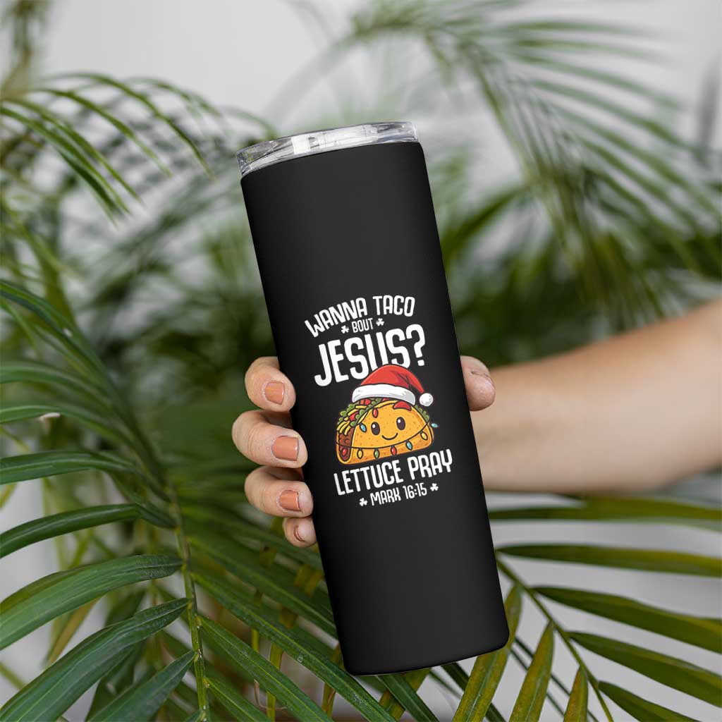 Funny Taco Christmas Skinny Tumbler Wanna Taco Bout Jesus Lettuce Pray Mark 16:15 - Wonder Print Shop