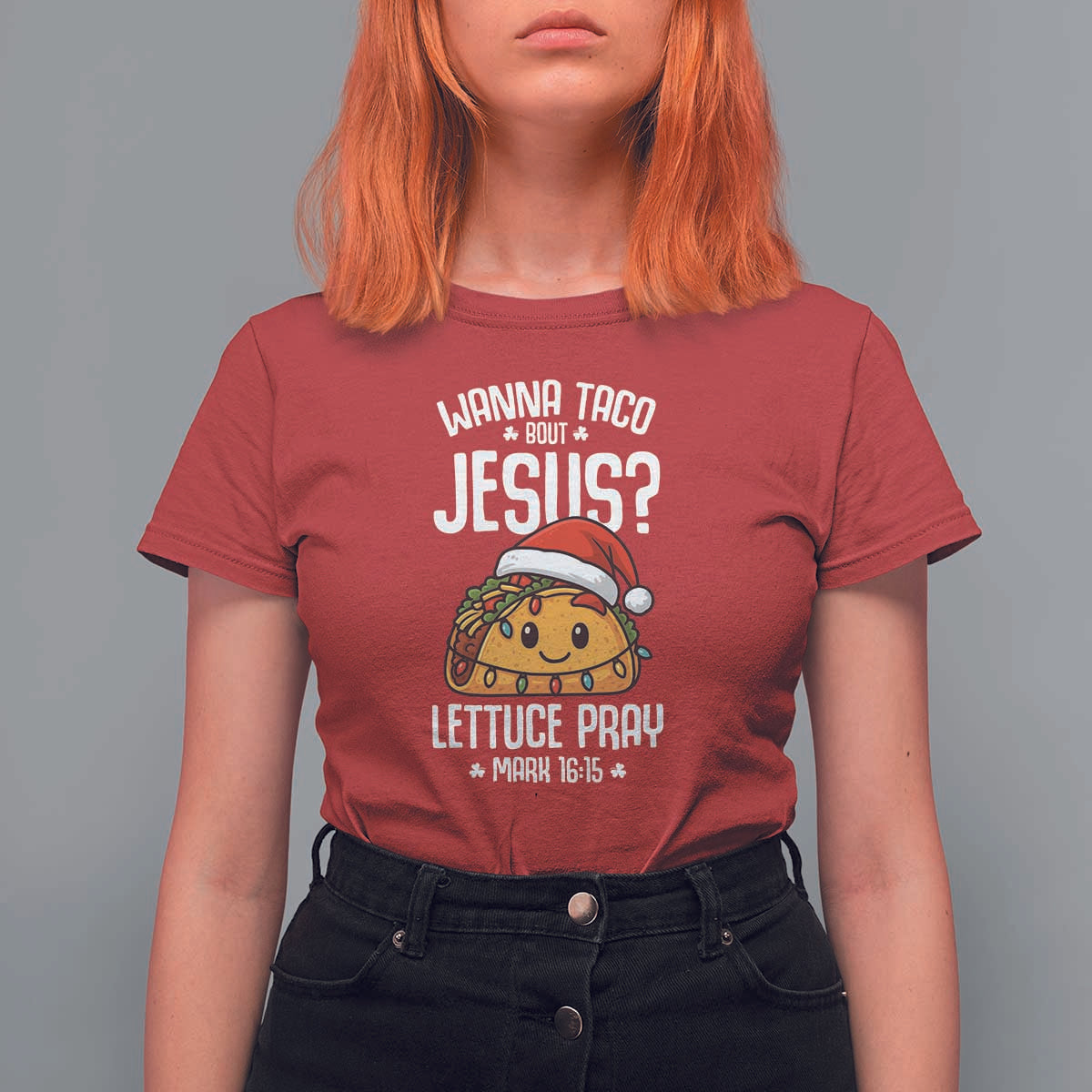 Funny Taco Christmas T Shirt For Women Wanna Taco Bout Jesus Lettuce Pray Mark 16:15 - Wonder Print Shop