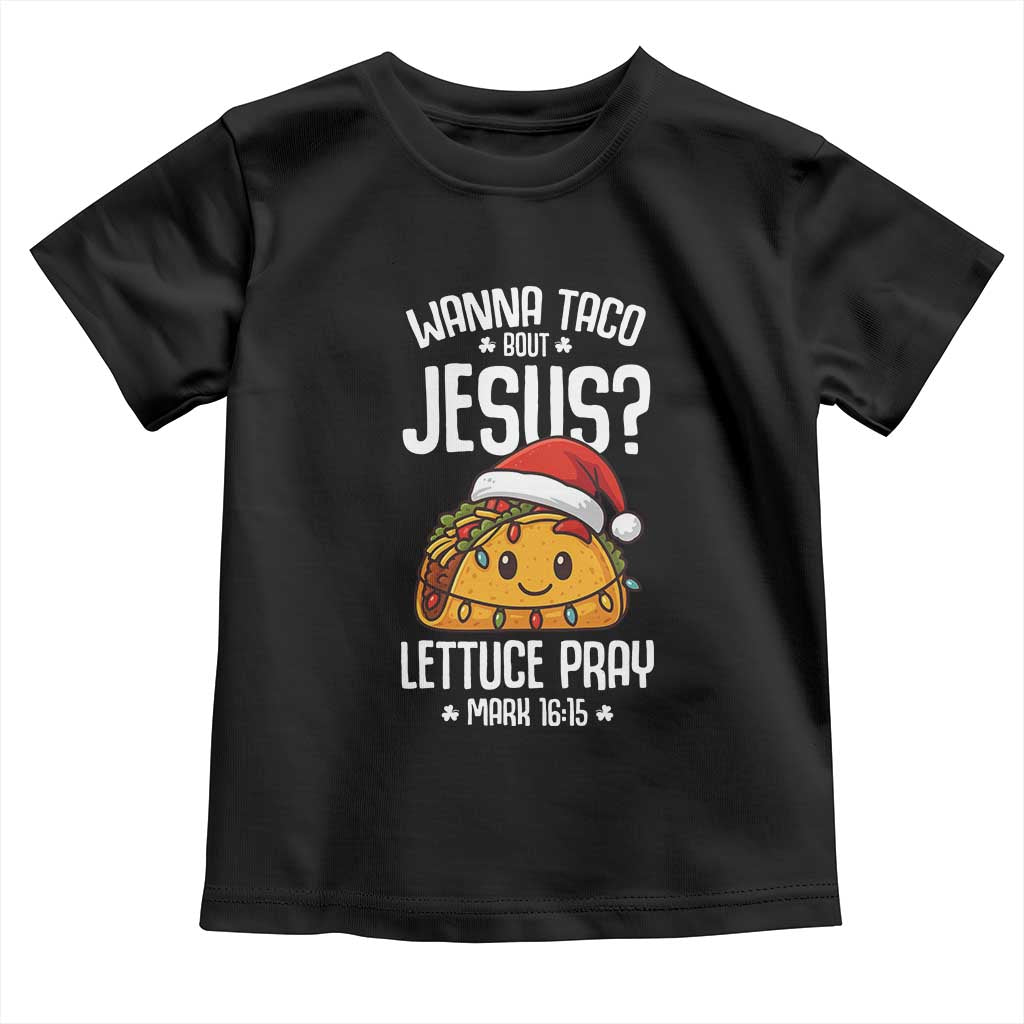 Funny Taco Christmas Toddler T Shirt Wanna Taco Bout Jesus Lettuce Pray Mark 16:15 - Wonder Print Shop