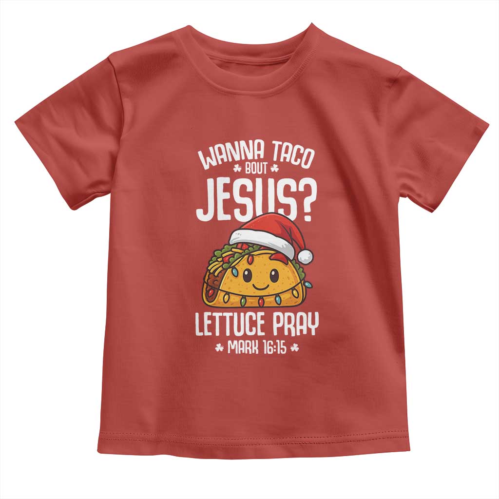 Funny Taco Christmas Toddler T Shirt Wanna Taco Bout Jesus Lettuce Pray Mark 16:15 - Wonder Print Shop
