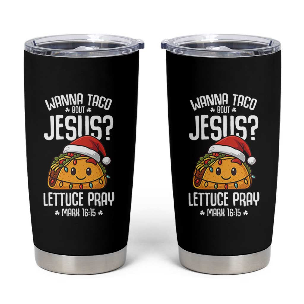 Funny Taco Christmas Tumbler Cup Wanna Taco Bout Jesus Lettuce Pray Mark 16:15 - Wonder Print Shop