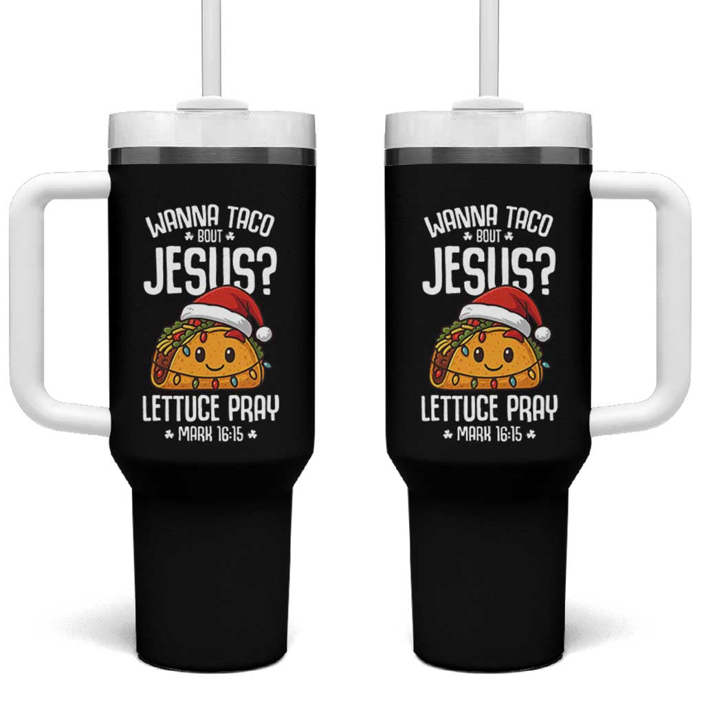 Funny Taco Christmas Tumbler With Handle Wanna Taco Bout Jesus Lettuce Pray Mark 16:15 - Wonder Print Shop