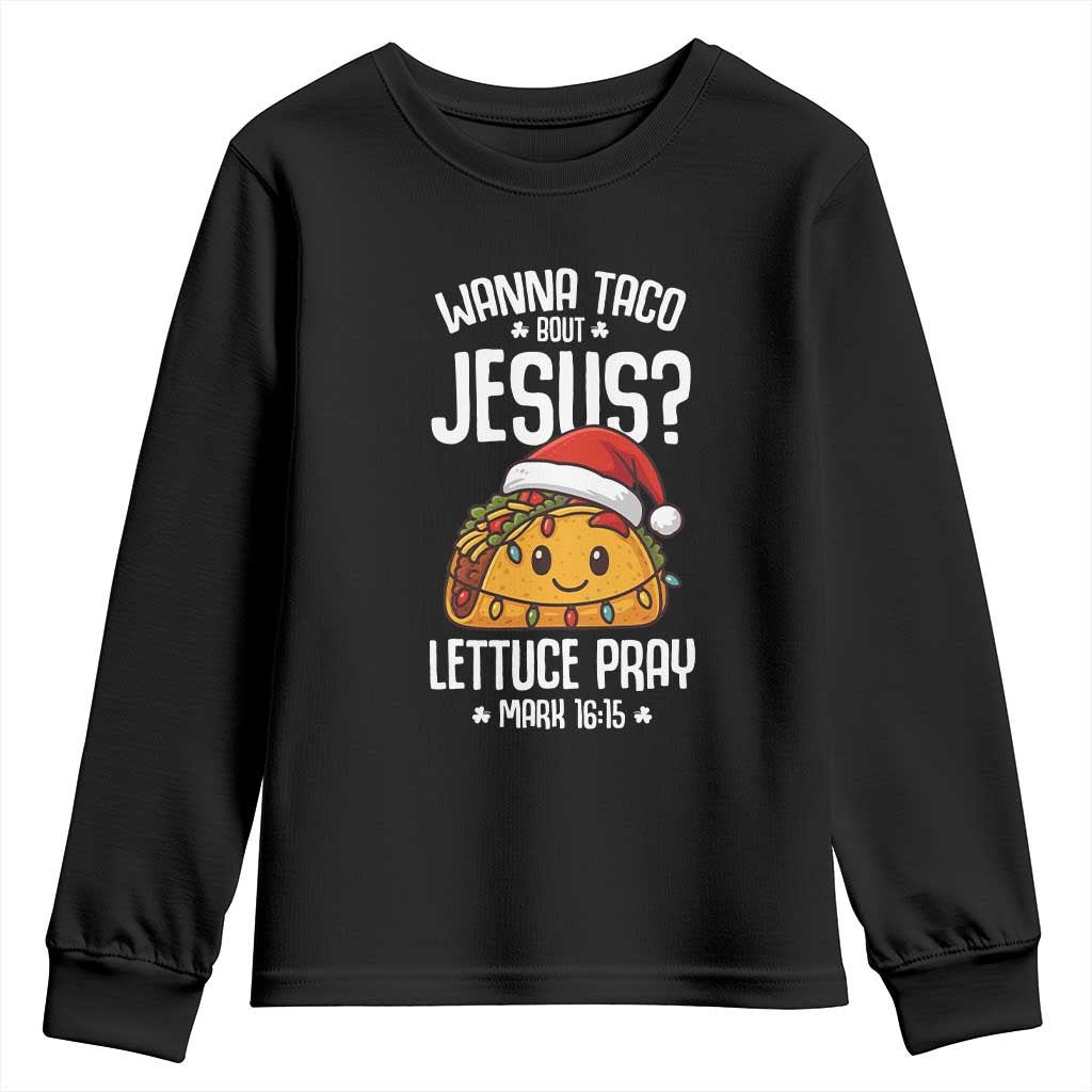 Funny Taco Christmas Youth Sweatshirt Wanna Taco Bout Jesus Lettuce Pray Mark 16:15 - Wonder Print Shop