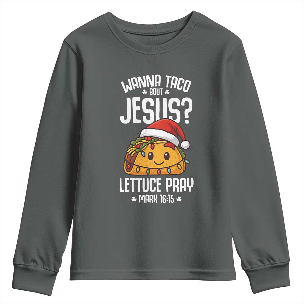Funny Taco Christmas Youth Sweatshirt Wanna Taco Bout Jesus Lettuce Pray Mark 16:15 - Wonder Print Shop
