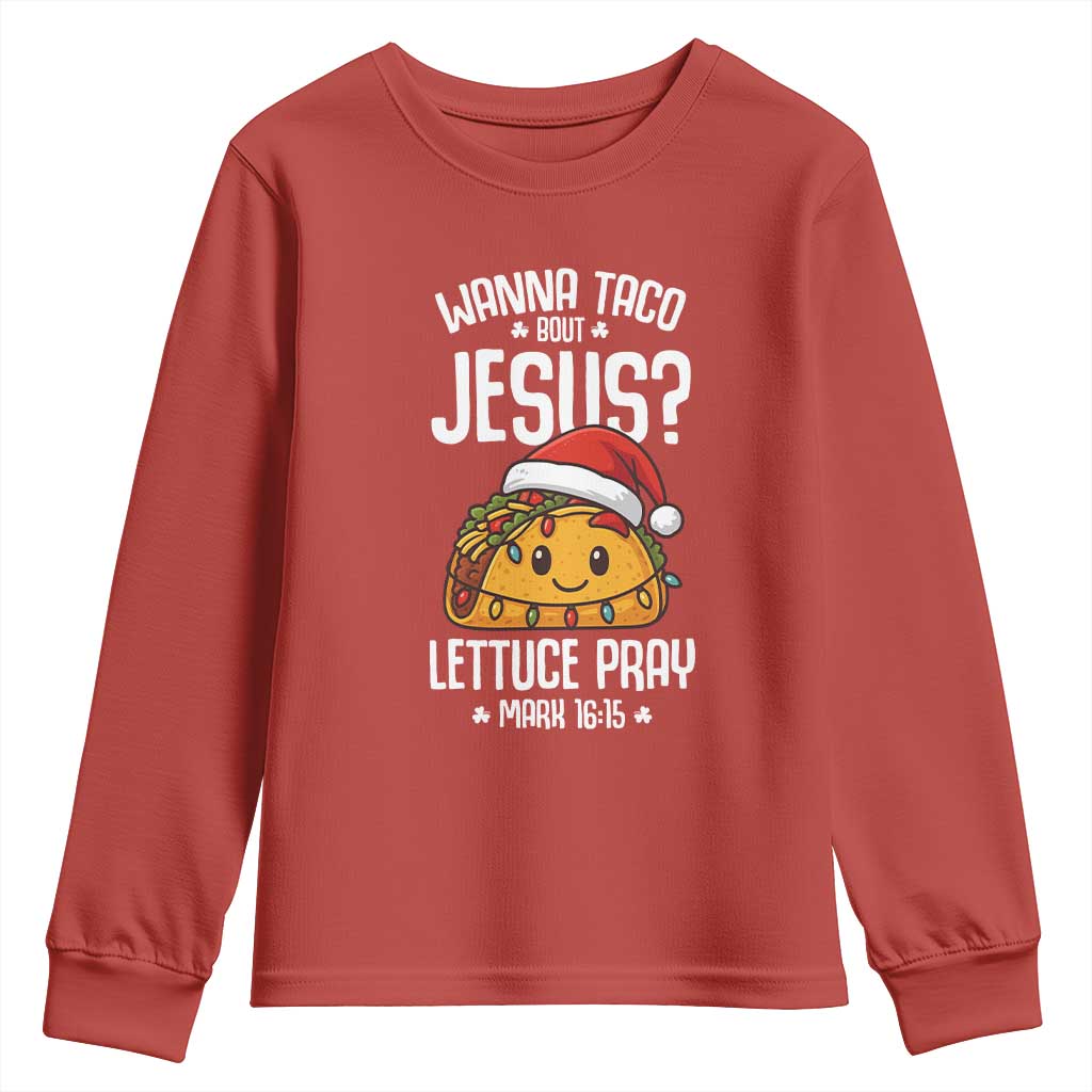 Funny Taco Christmas Youth Sweatshirt Wanna Taco Bout Jesus Lettuce Pray Mark 16:15 - Wonder Print Shop
