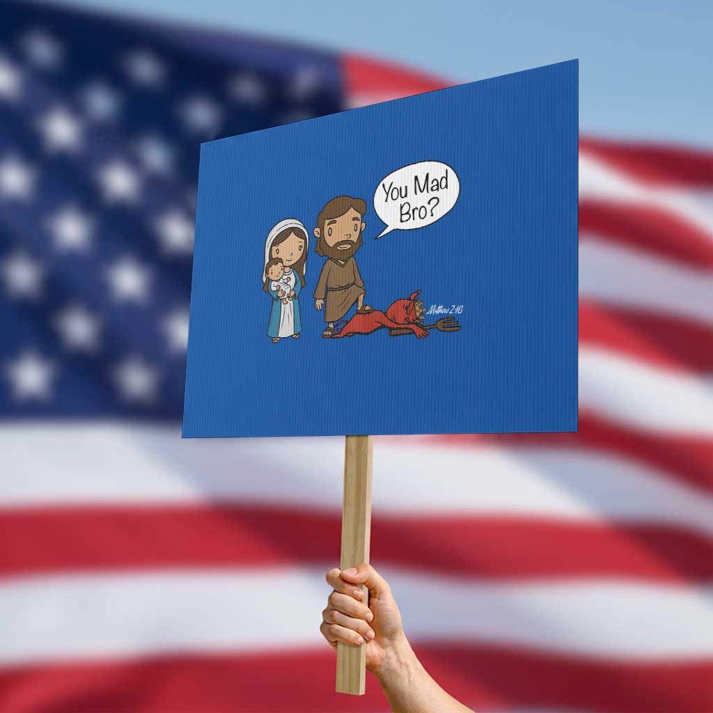 Funny Christian Protest Sign You Mad Bro Matthew 2:16 - Wonder Print Shop