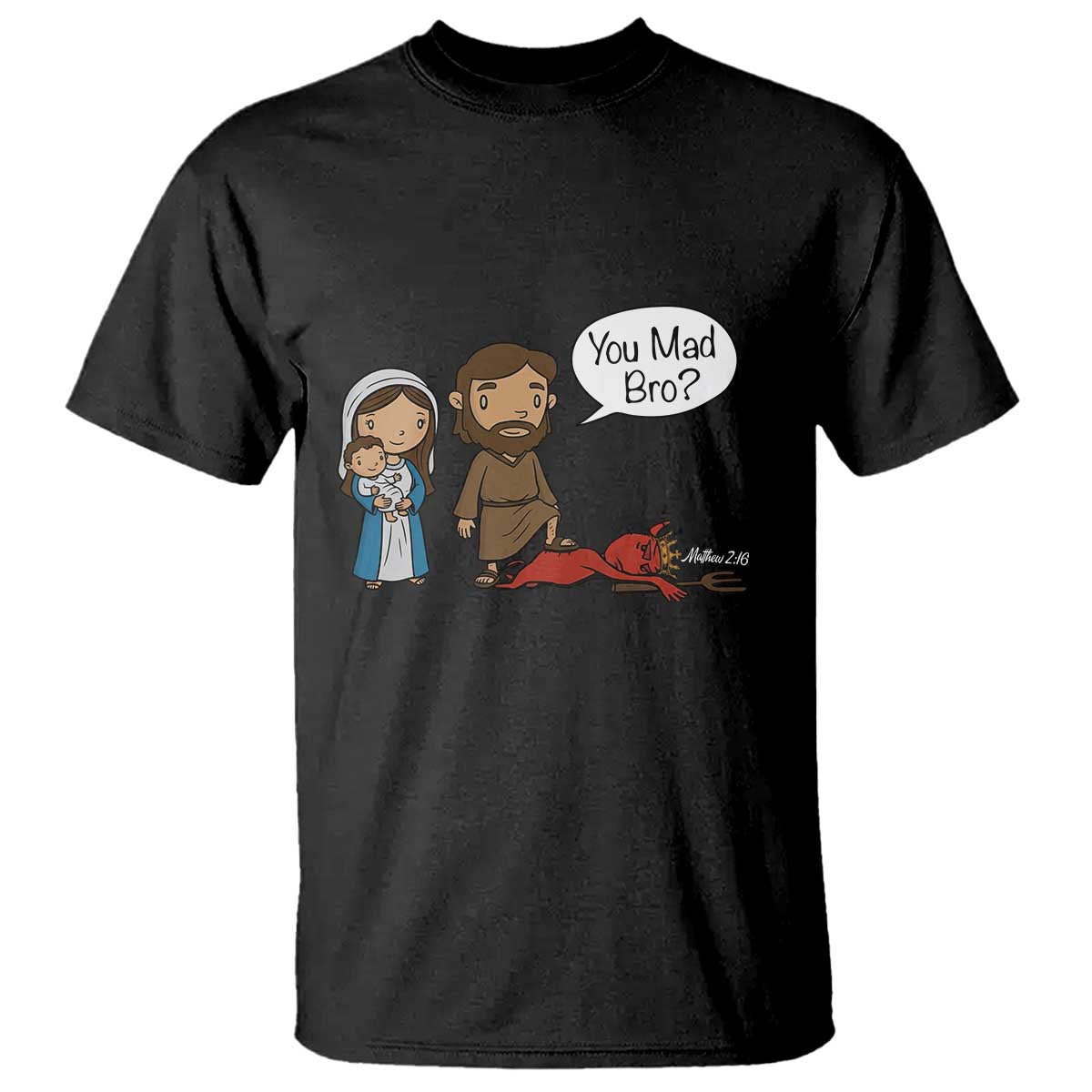 Funny Christian T Shirt You Mad Bro Matthew 2:16 - Wonder Print Shop