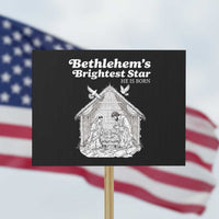 Nativity Scene Protest Sign Brightest Star of Bethlehem He Is Born Christian Christmas - Wonder Print Shop