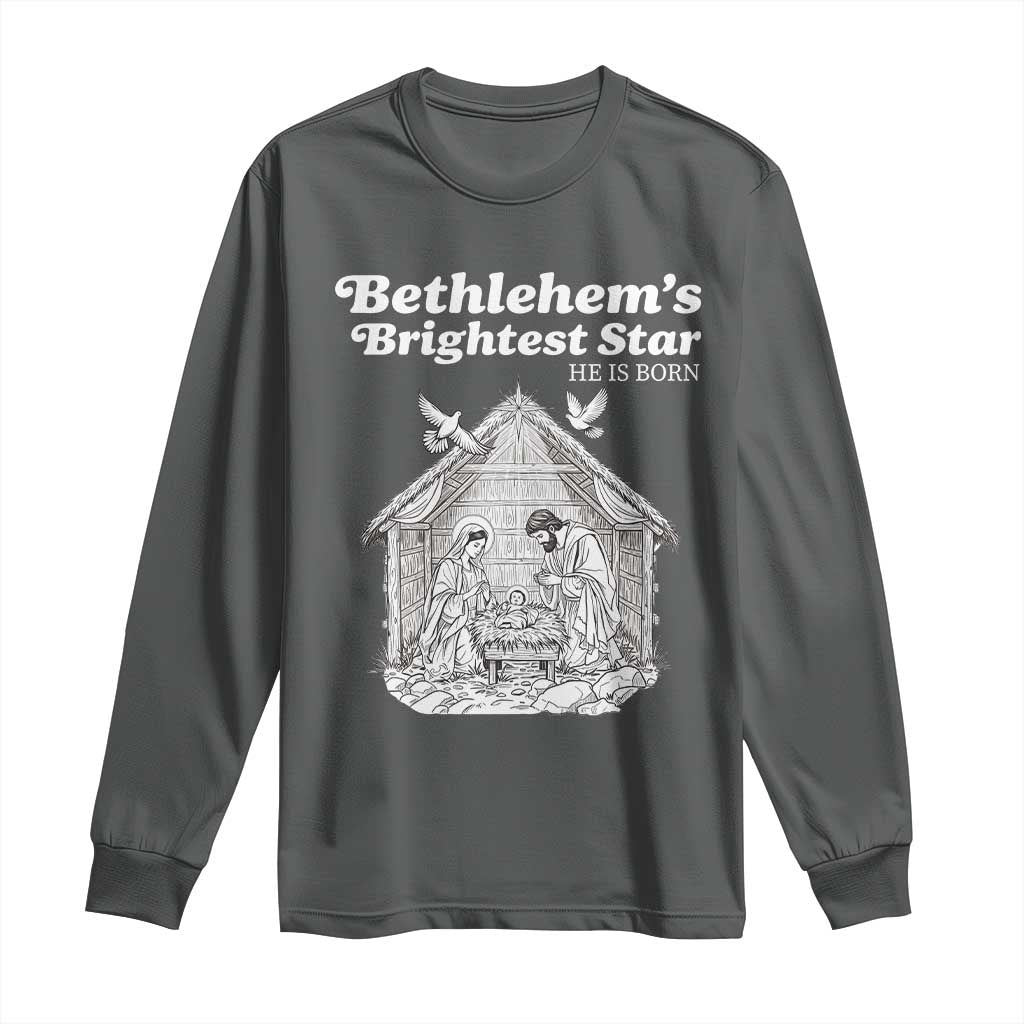 Nativity Scene Long Sleeve Shirt Brightest Star of Bethlehem He Is Born Christian Christmas - Wonder Print Shop