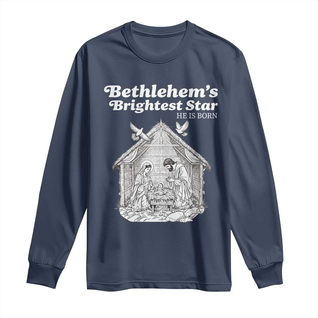 Nativity Scene Long Sleeve Shirt Brightest Star of Bethlehem He Is Born Christian Christmas - Wonder Print Shop