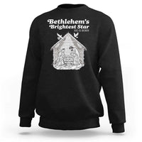 Nativity Scene Sweatshirt Brightest Star of Bethlehem He Is Born Christian Christmas - Wonder Print Shop