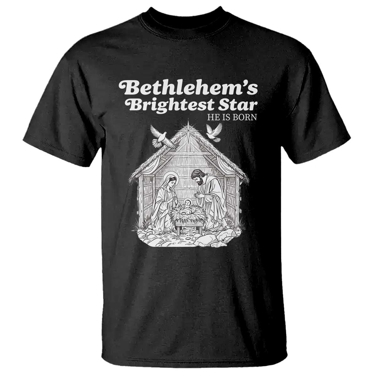 Nativity Scene T Shirt Brightest Star of Bethlehem He Is Born Christian Christmas - Wonder Print Shop