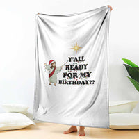 Funny Jesus Christmas Throw Blanket Are You All Ready For My Birthday - Wonder Print Shop