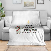 Funny Jesus Christmas Throw Blanket Are You All Ready For My Birthday - Wonder Print Shop