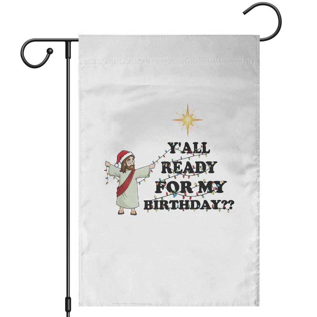Funny Jesus Christmas Garden Flag Are You All Ready For My Birthday - Wonder Print Shop