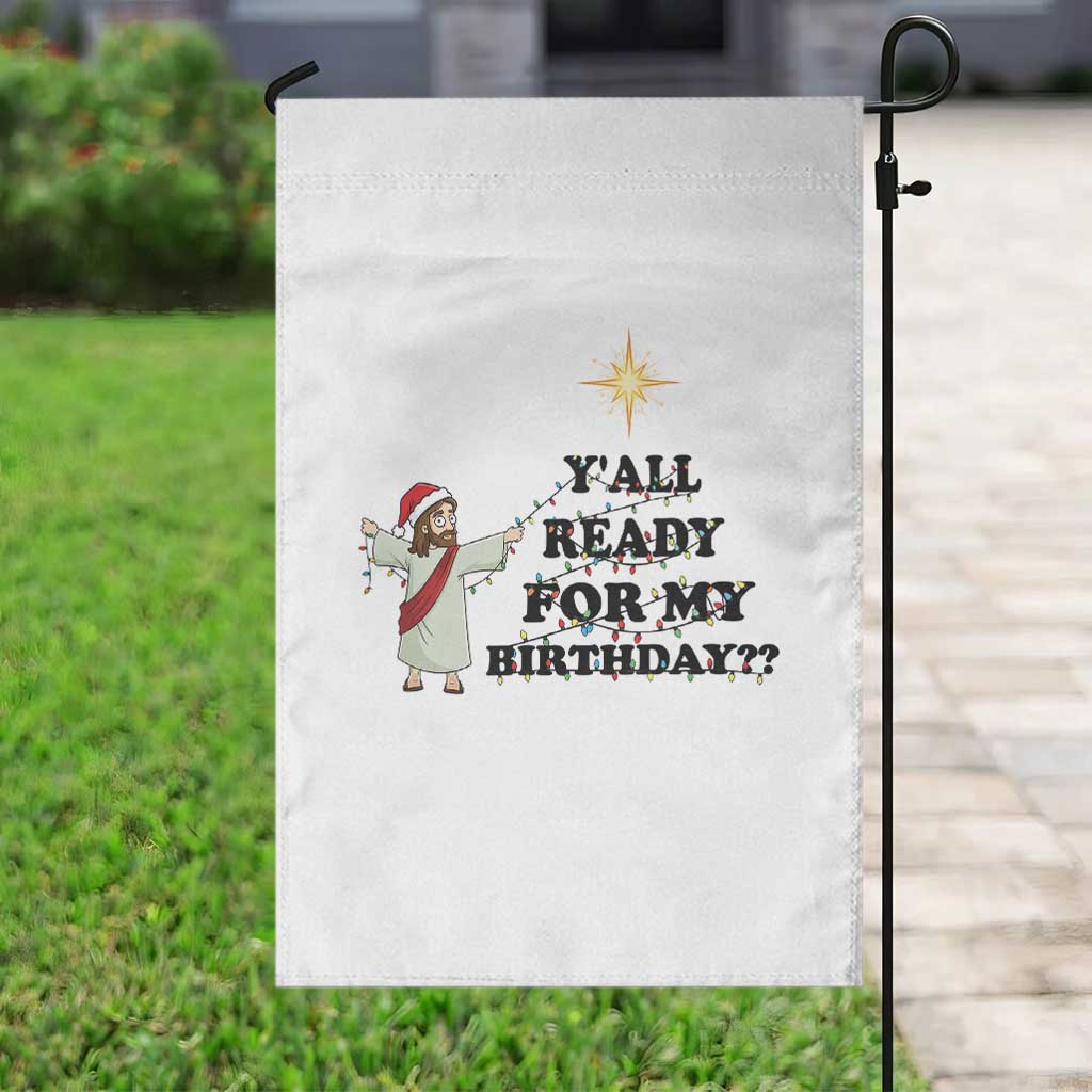 Funny Jesus Christmas Garden Flag Are You All Ready For My Birthday - Wonder Print Shop