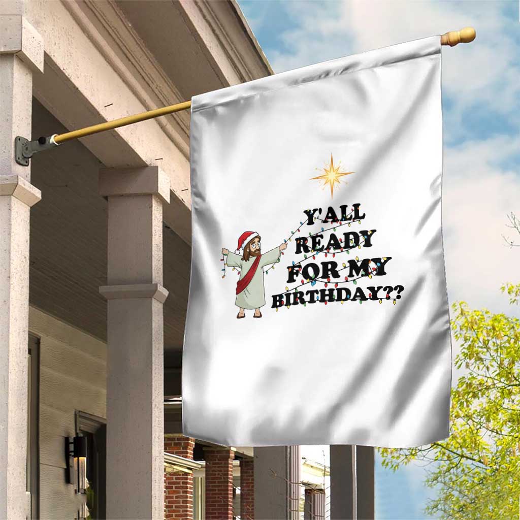 Funny Jesus Christmas Garden Flag Are You All Ready For My Birthday - Wonder Print Shop