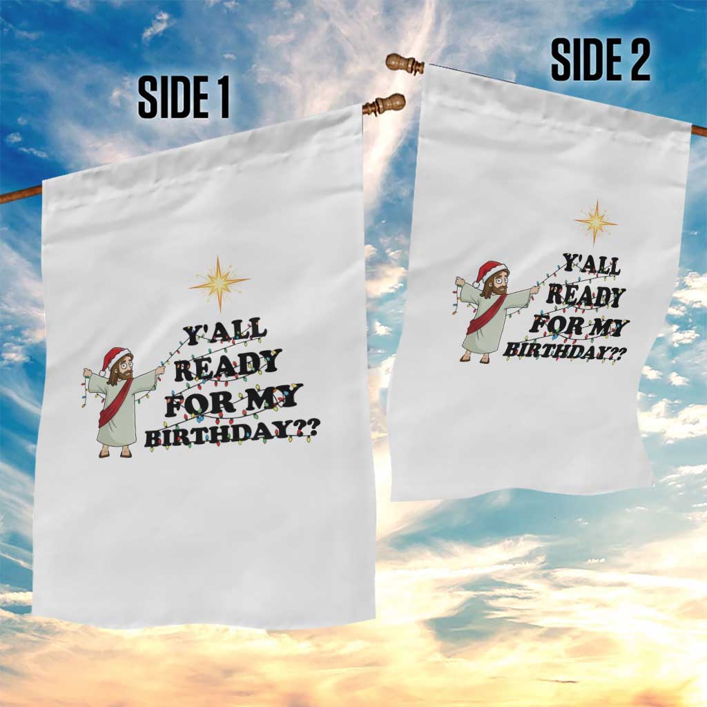 Funny Jesus Christmas Garden Flag Are You All Ready For My Birthday - Wonder Print Shop