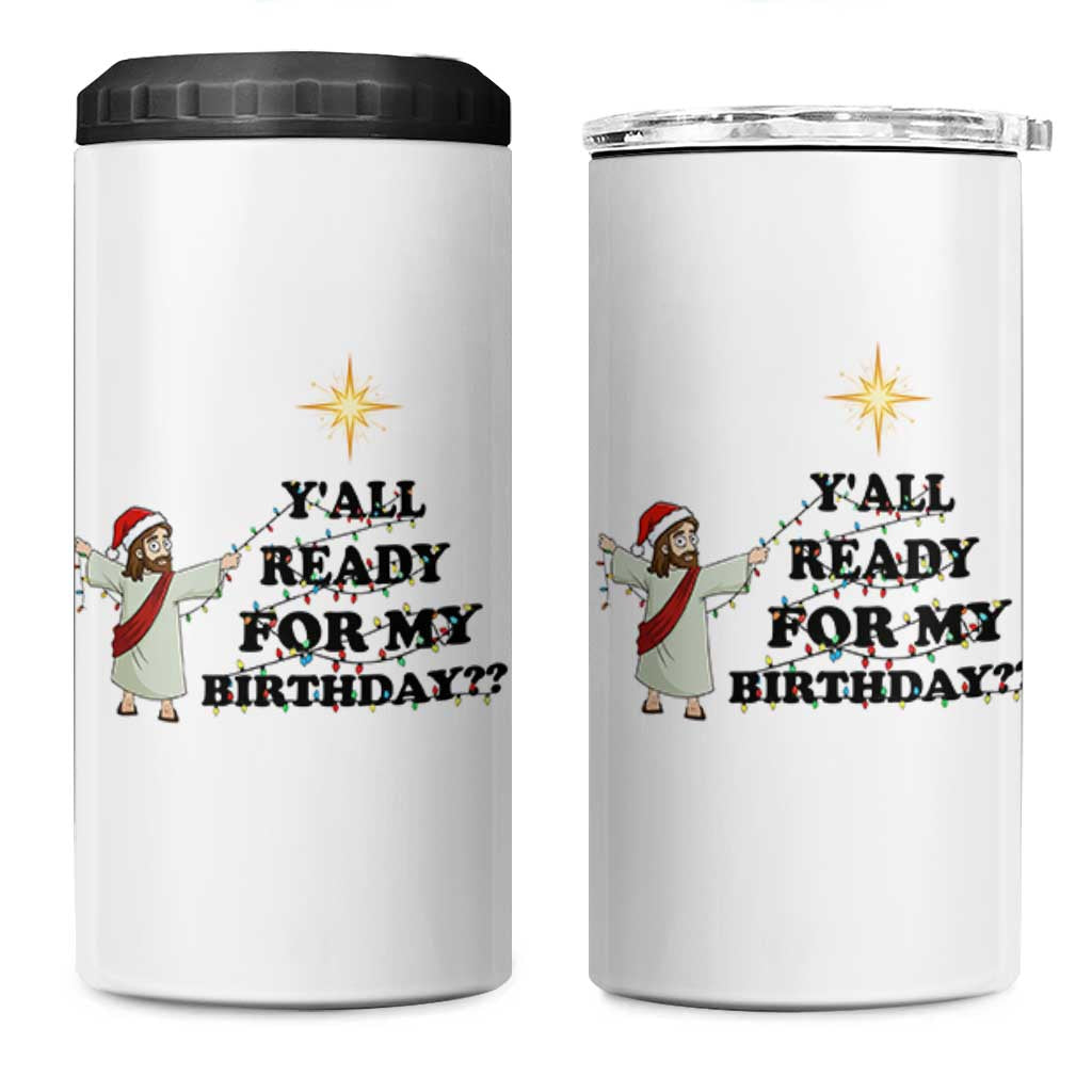 Funny Jesus Christmas 4 in 1 Can Cooler Tumbler Are You All Ready For My Birthday - Wonder Print Shop