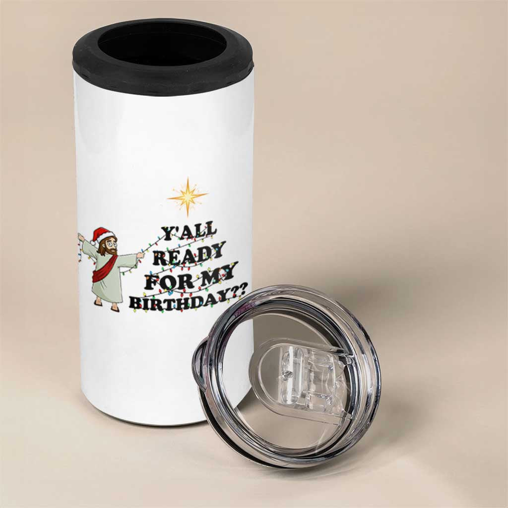 Funny Jesus Christmas 4 in 1 Can Cooler Tumbler Are You All Ready For My Birthday - Wonder Print Shop