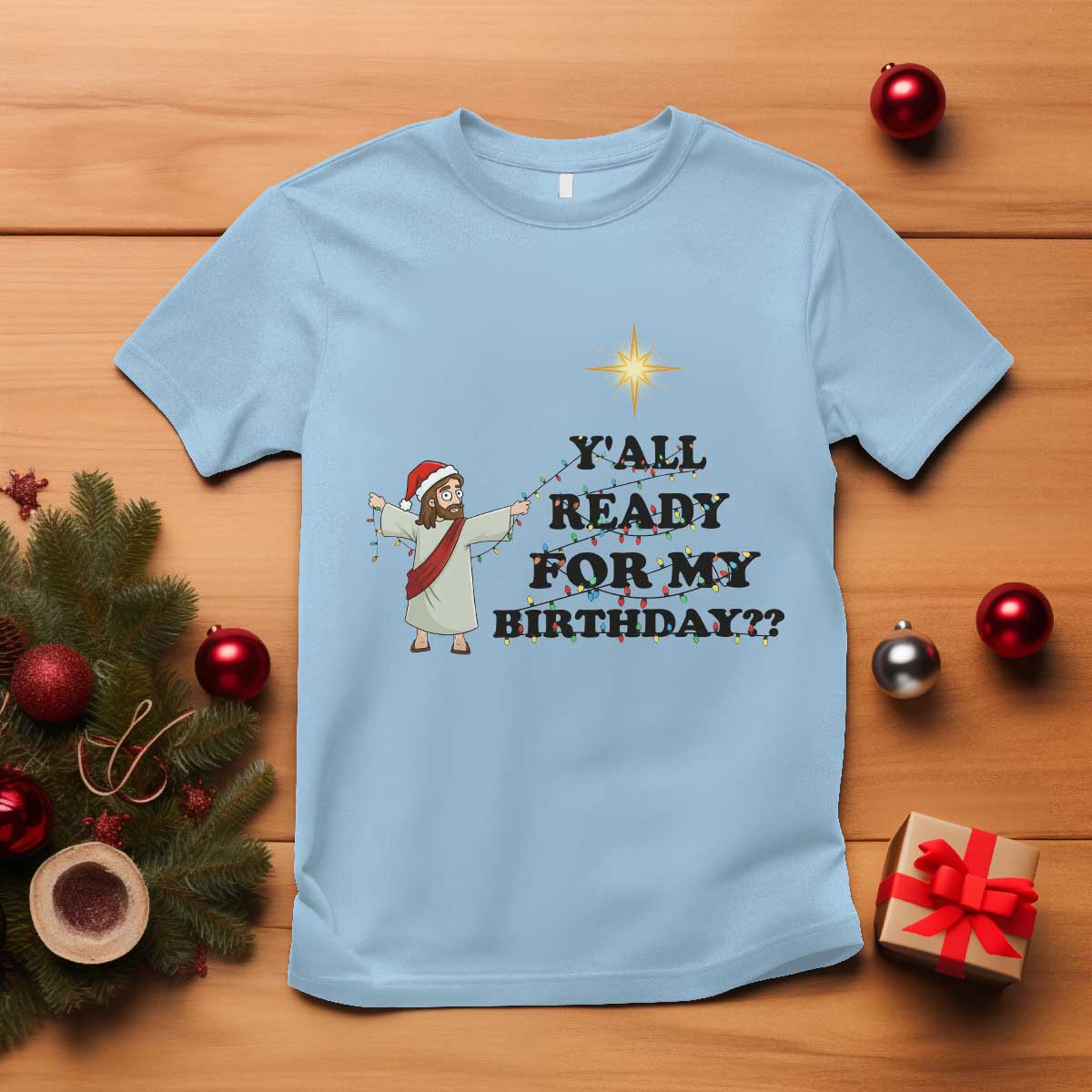 Funny Jesus Christmas T Shirt Are You All Ready For My Birthday - Wonder Print Shop