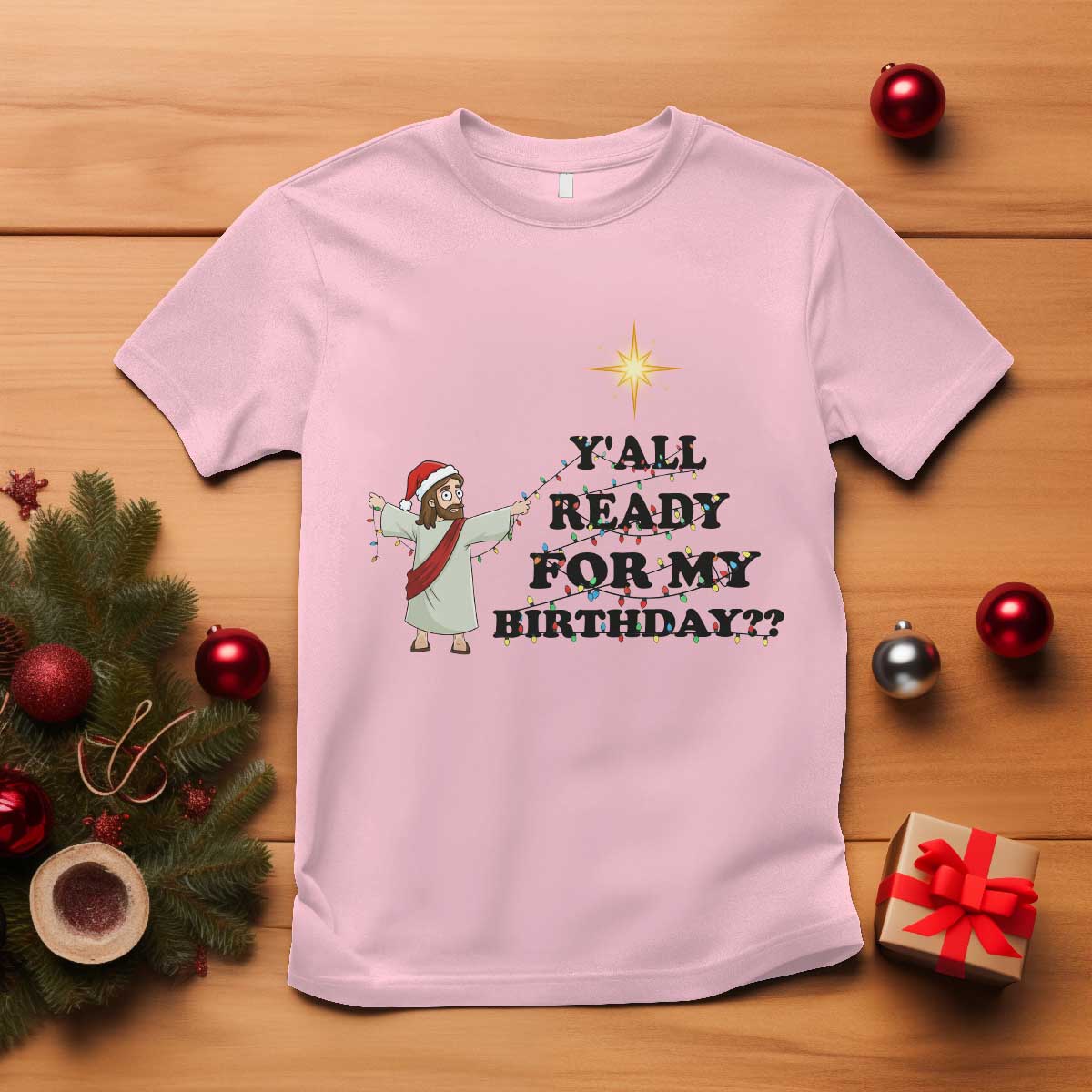 Funny Jesus Christmas T Shirt Are You All Ready For My Birthday - Wonder Print Shop