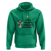 Funny Jesus Christmas Hoodie Are You All Ready For My Birthday - Wonder Print Shop