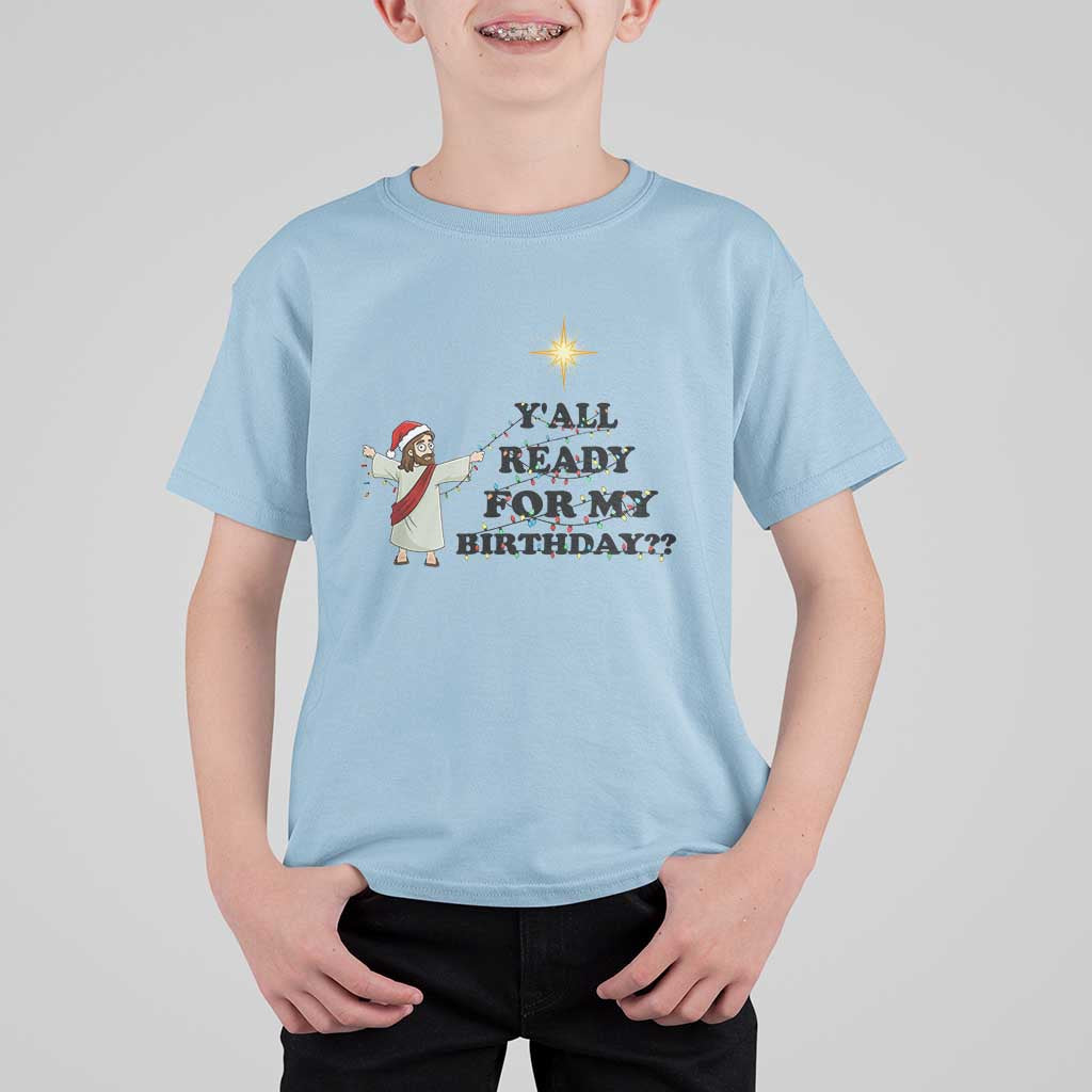 Funny Jesus Christmas T Shirt For Kid Are You All Ready For My Birthday - Wonder Print Shop
