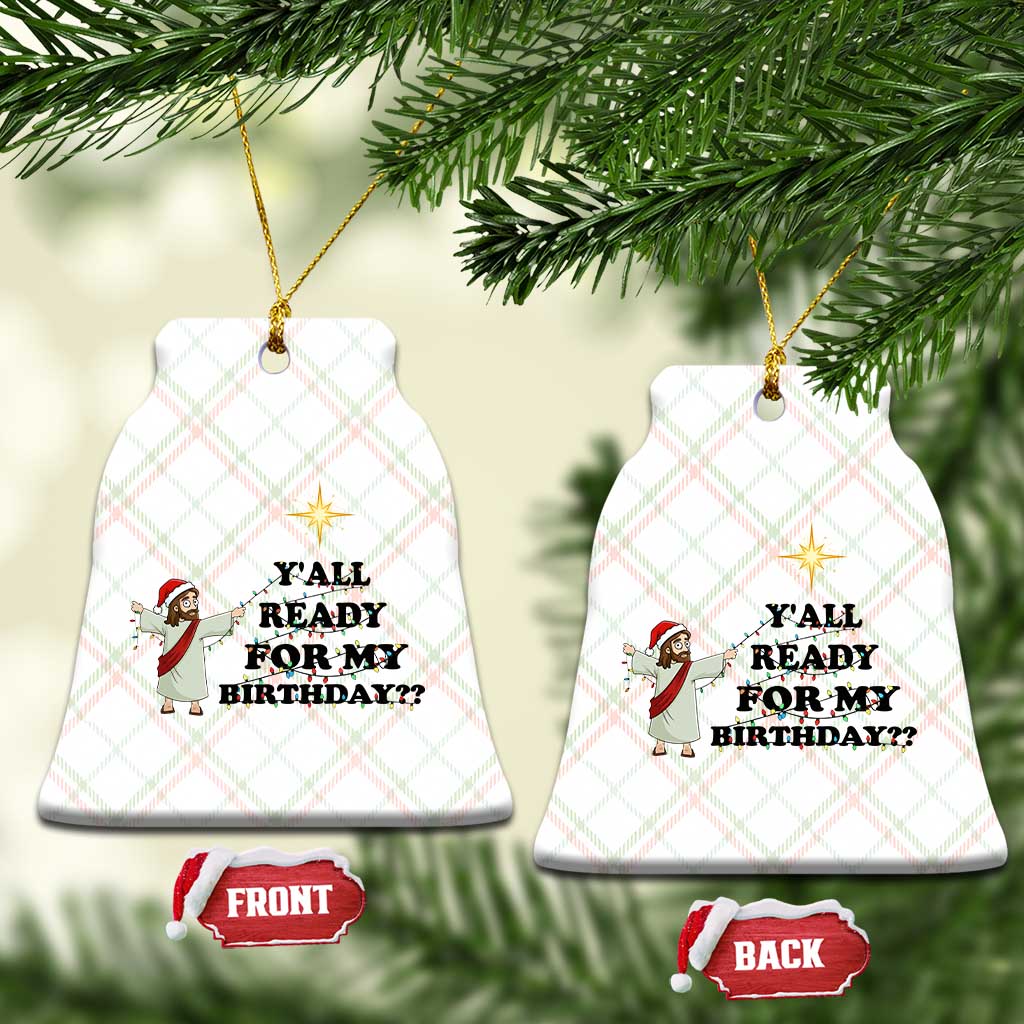 Funny Jesus Xmas Ceramic Ornament Are You All Ready For My Birthday - Wonder Print Shop