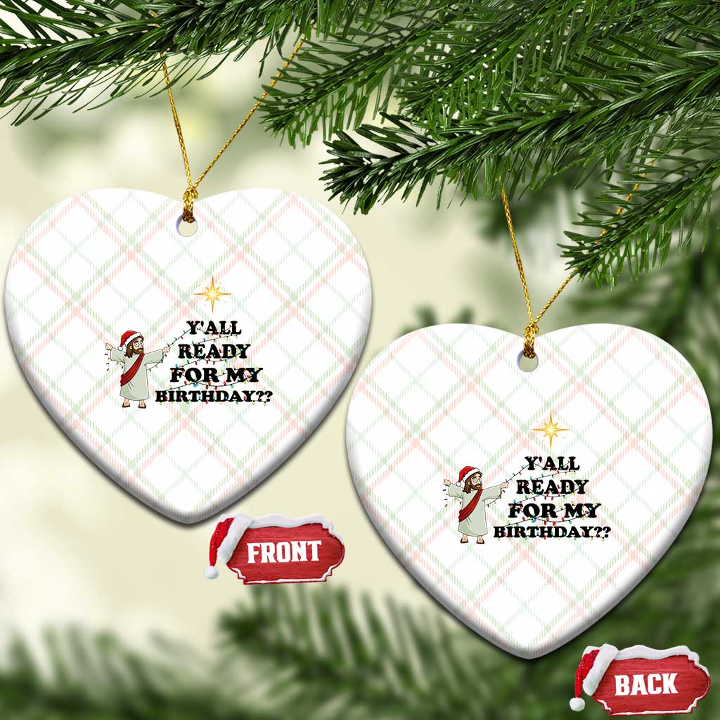 Funny Jesus Xmas Ceramic Ornament Are You All Ready For My Birthday - Wonder Print Shop