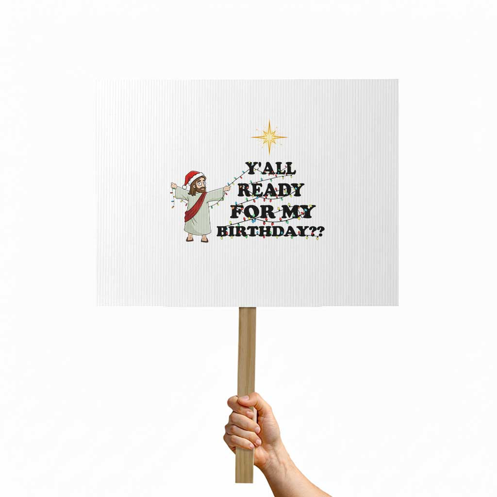 Funny Jesus Christmas Protest Sign Are You All Ready For My Birthday - Wonder Print Shop