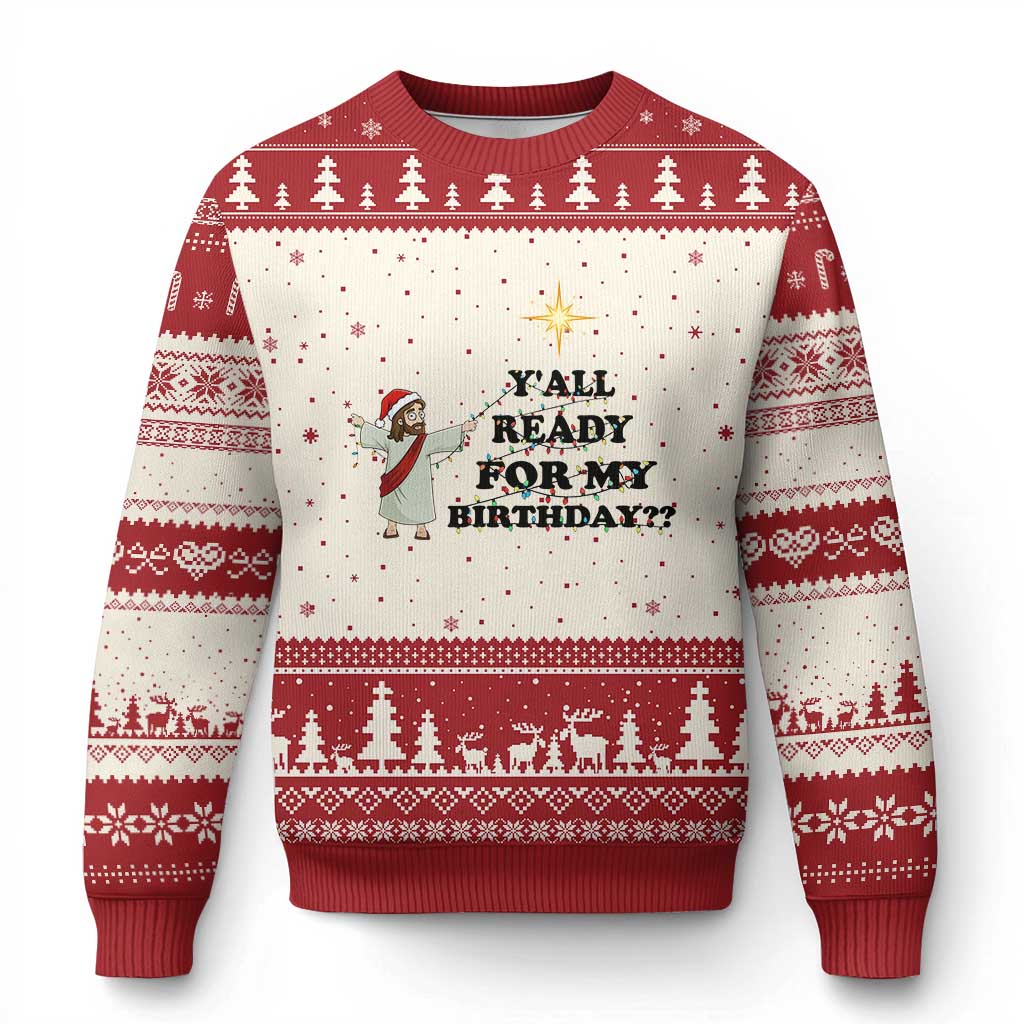Funny Jesus Xmas Ugly Christmas Sweater Are You All Ready For My Birthday - Wonder Print Shop
