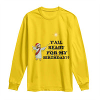 Funny Jesus Christmas Long Sleeve Shirt Are You All Ready For My Birthday - Wonder Print Shop