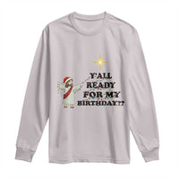 Funny Jesus Christmas Long Sleeve Shirt Are You All Ready For My Birthday - Wonder Print Shop