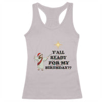 Funny Jesus Christmas Racerback Tank Top Are You All Ready For My Birthday - Wonder Print Shop