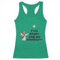 Funny Jesus Christmas Racerback Tank Top Are You All Ready For My Birthday - Wonder Print Shop