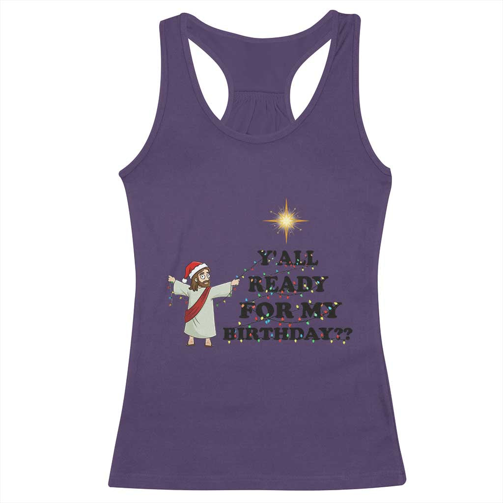 Funny Jesus Christmas Racerback Tank Top Are You All Ready For My Birthday - Wonder Print Shop