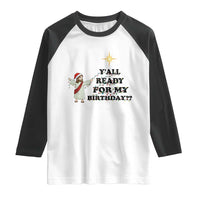 Funny Jesus Christmas Raglan Shirt Are You All Ready For My Birthday - Wonder Print Shop