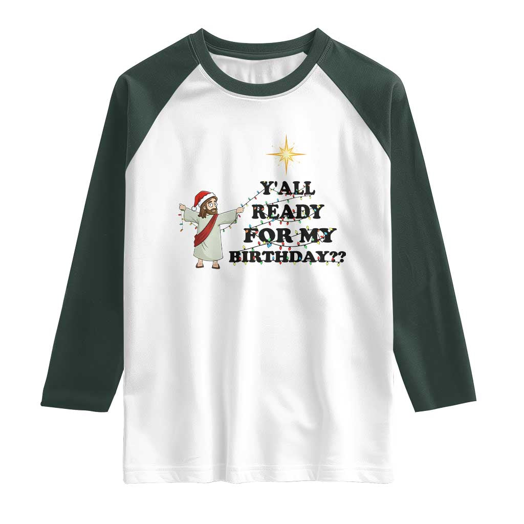 Funny Jesus Christmas Raglan Shirt Are You All Ready For My Birthday - Wonder Print Shop