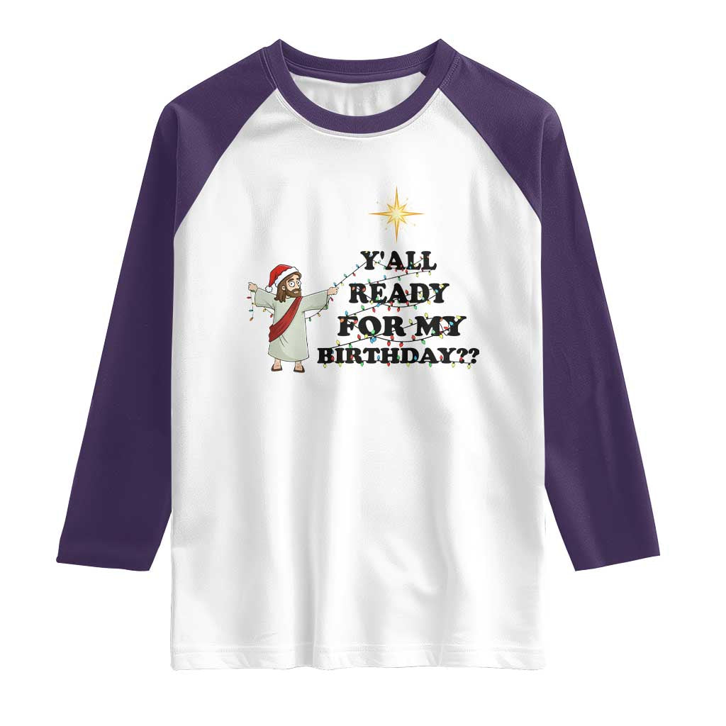 Funny Jesus Christmas Raglan Shirt Are You All Ready For My Birthday - Wonder Print Shop